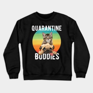 Quarantine Buddies Cat and Dog Funny T-shirt Crewneck Sweatshirt